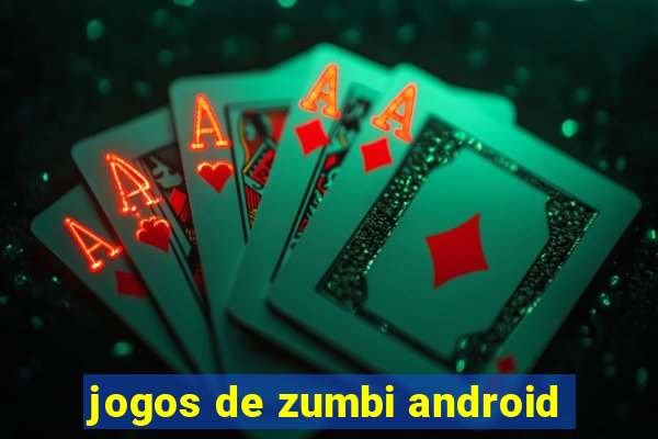 jogos de zumbi android